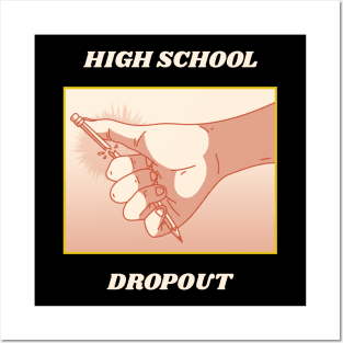 High School Dropout Posters and Art